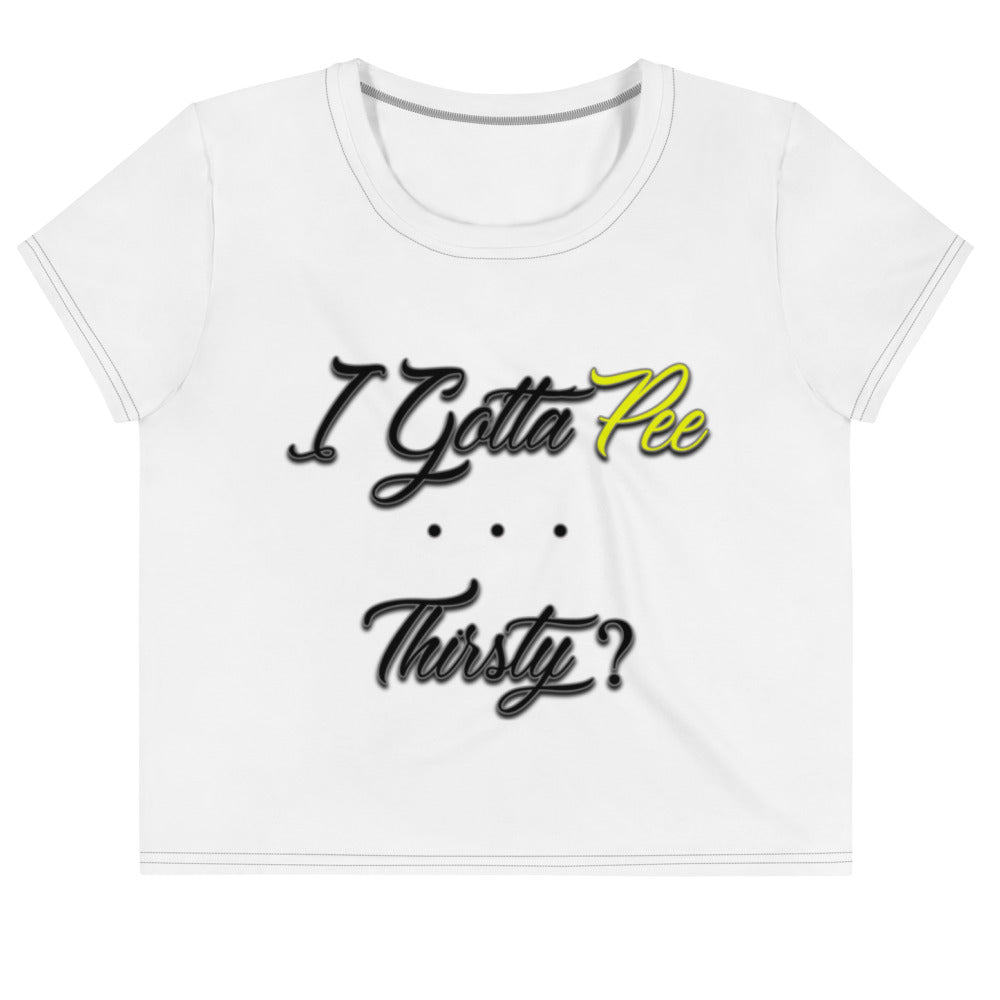 I Gotta Pee ... Thirsty? Crop Top Loose Tee - Attire T