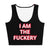 I am The Fuckery Crop Top