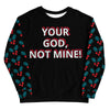 Your God, Not Mine Unisex Sweatshirt