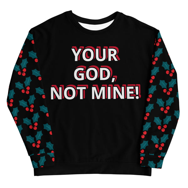 Your God, Not Mine Unisex Sweatshirt - Attire T LLC