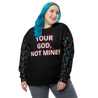 Your God, Not Mine Unisex Sweatshirt