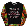 Pagan By Nature, Wicked By Choice Unisex Sweatshirt