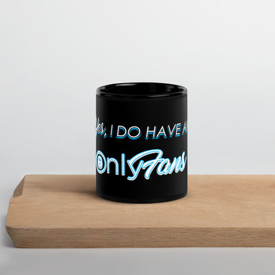Yes, I do have an OnlyFans Black Ceramic Glossy Mug