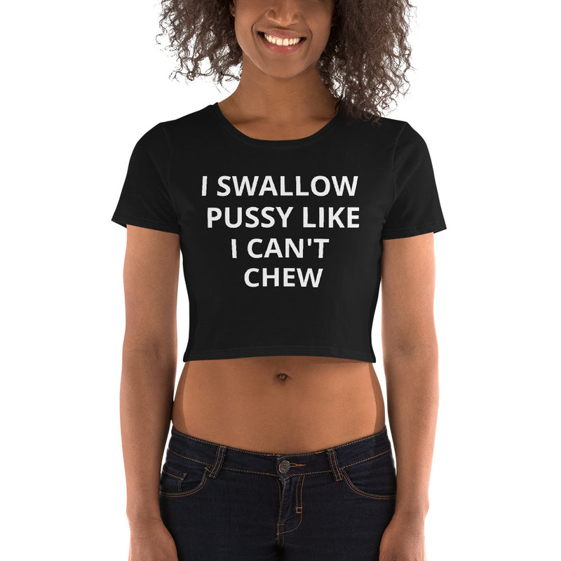I Swallow Pussy Like I can't Chew Crop Top LGBT Lesbian Shirt Hilarious - Attire T LLC