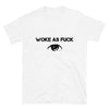 Woke As Fuck T-Shirt - Attire T