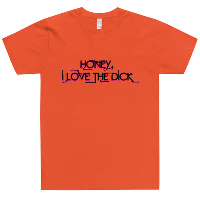 Honey I Love The Dick T-Shirt - Attire T