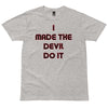 I Made The Devil Do it tee - Attire T