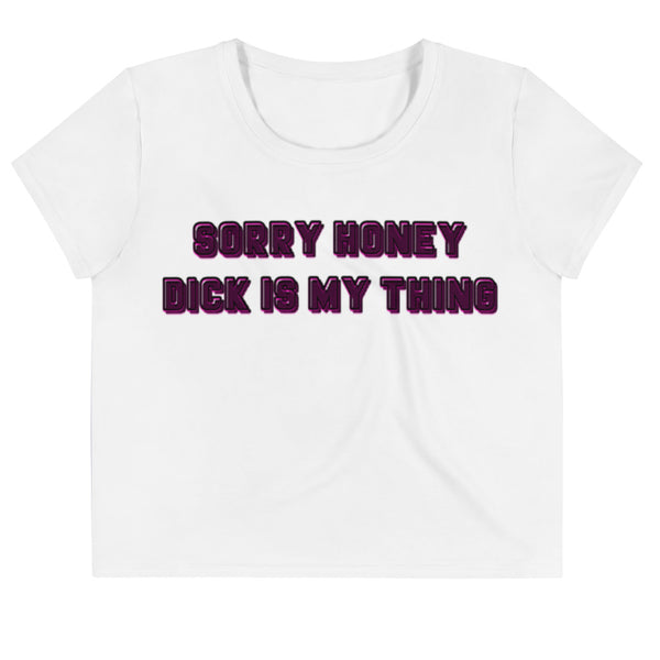 Sorry Honey Dick Is My Thing - Attire T
