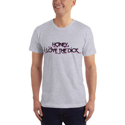 Honey I Love The Dick T-Shirt - Attire T