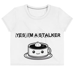 Yes, I'm A Stalker Crop Top - Attire T