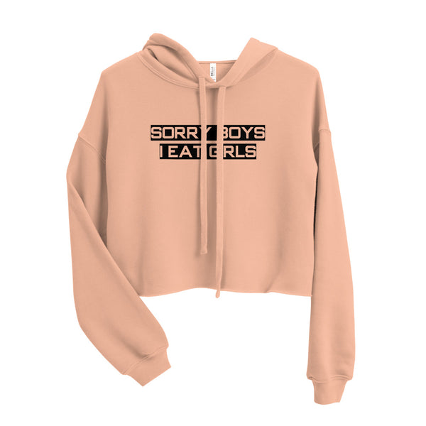 Sorry, Boys I  Eat Girls Crop Hoodie - Attire T