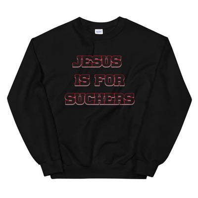 Jesus Is For Suckers Sweatshirt - Attire T