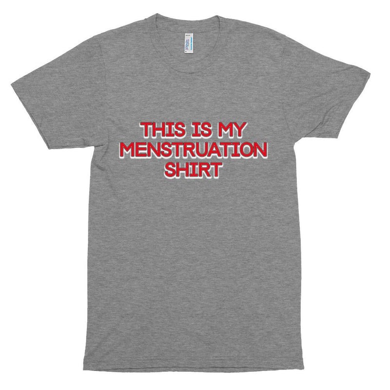 This is my Menstruation shirt Tri-Blend Track Shirt - Attire T