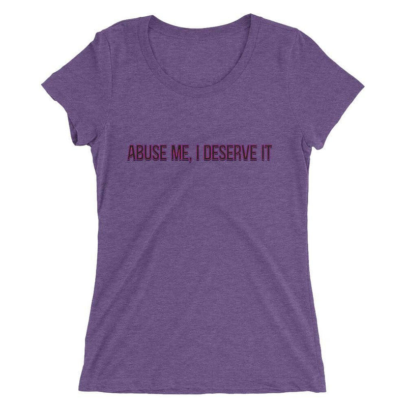 Abuse Me, I Deserve It short sleeve t-shirt - Attire T