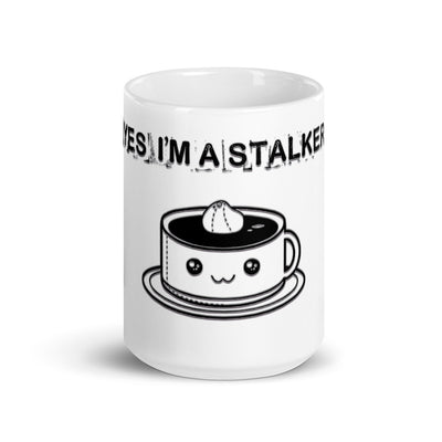 Yes, I'm a stalker Mug - Attire T