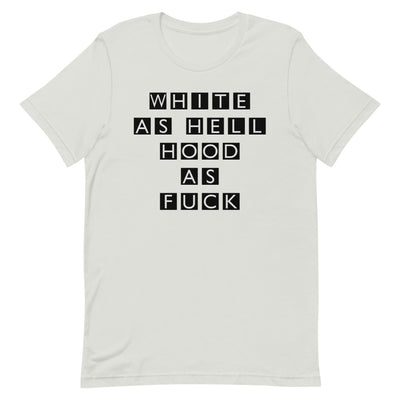 White As Hell Hood as F*CK T-Shirt - Attire T