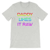 Daddy likes It Raw Rainbow Short-Sleeve Genderless T-Shirt - Attire T