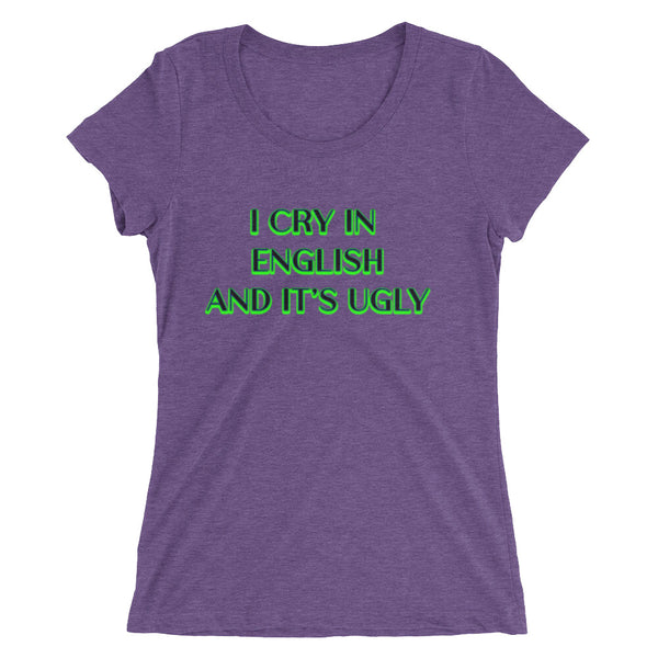 I Cry In English and It's Ugly short sleeve t-shirt - Attire T
