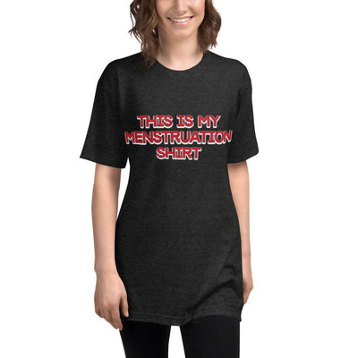 This is my Menstruation shirt Tri-Blend Track Shirt - Attire T