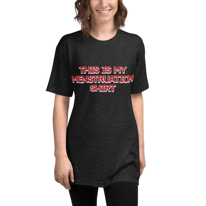 This is my Menstruation shirt Tri-Blend Track Shirt - Attire T