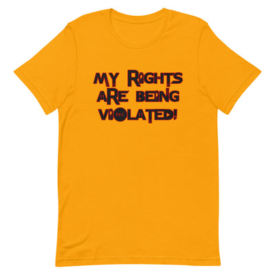 My Rights Are Being Violated Short-Sleeve T-Shirt - Attire T