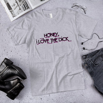 Honey I Love The Dick T-Shirt - Attire T