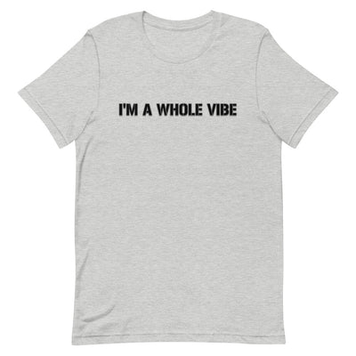 I'm A Whole Vibe T-Shirt - Attire T