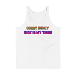 Sorry Honey Dick Is My Thing Rainbow Tank - Attire T
