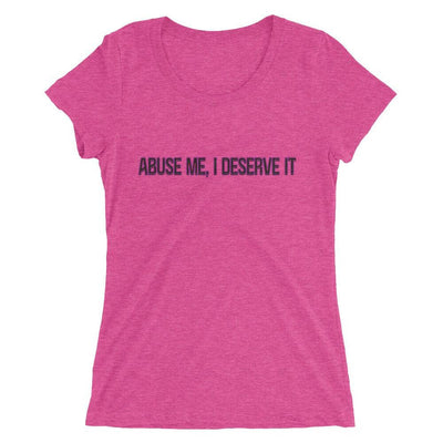 Abuse Me, I Deserve It short sleeve t-shirt - Attire T