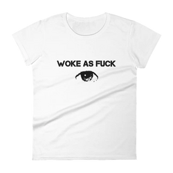 Women's Woke as Fuck short sleeve t-shirt - Attire T