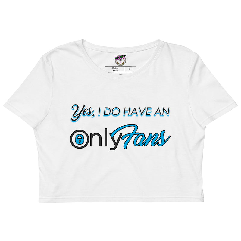 Yes, I DO HAVE AN ONLYFANS Organic Crop Top - Attire T LLC
