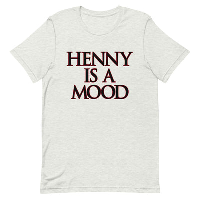 Henny Is A Mood T-Shirt