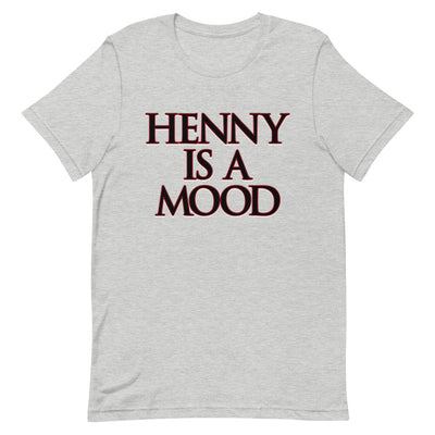 Henny Is A Mood T-Shirt