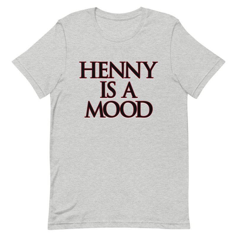 Henny Is A Mood T-Shirt - Attire T LLC