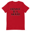 Henny Is A Mood T-Shirt