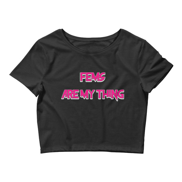 Fems Are My Thing Crop Tee LGBT LGBTQ - Attire T LLC